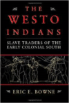 The Westo Indians: Slave Traders of the Early Colonial South