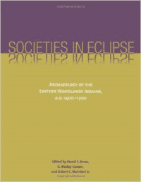 Societies in Eclipse: Archaeology of the Eastern Woodlands Indians, A.D. 1400-1700