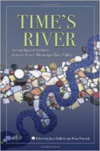 Time's River: Archaeological Syntheses from the Lower Mississippi River Valley