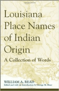 Louisiana Place Names of Indian Origin:A Collection of Words