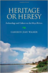 Heritage or Heresy: Archaeology and Culture on the Maya Riviera