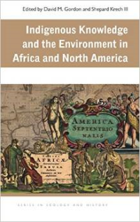 Indigenous Knowledge and the Environment in Africa and North America