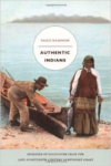 Authentic Indians:Episodes of Encounter from the Late-Nineteenth-Century Northwest Coast