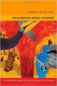 Decolonizing Native Histories: Collaboration, Knowledge, and Language in the Americas