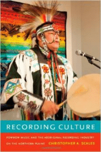 Recording Culture: Powwow Music and the Aboriginal Recording Industry on the Northern Plains