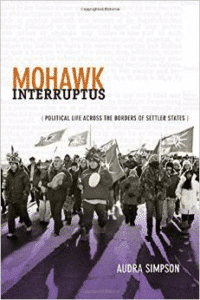 Mohawk Interruptus: Political Life Across the Borders of Settler States