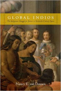 Global Indios: The Indigenous Struggle for Justice in Sixteenth-Century Spain