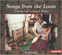 Songs from the Loom: A Navajo Girl Learns to Weave