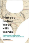 Plateau Indian Ways with Words:The Rhetorical Tradition of the Tribes of the Inland Pacific Northwest
