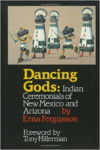 Dancing Gods:Indian Ceremonials of New Mexico and Arizona