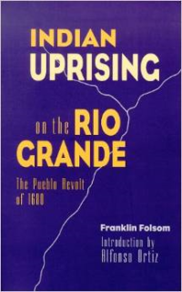 Indian Uprising on the Rio Grande:The Pueblo Revolt of 1680