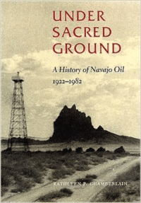 Under Sacred Ground: A History of Navajo Oil, 1922-1982