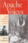 Apache Voices Their Stories of Survival as Told to Eve Ball (Revised)
