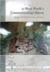 The Maya World of Communicating Objects: Quadripartite Crosses, Trees, and Stones