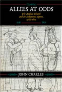 Allies at Odds: The Andean Church and Its Indigenous Agents, 1583-1671