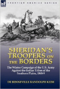 Sheridan's Troopers on the Borders: The Winter Campaign of the U.S. Army Against the Indian Tribes of the Southern Plains, 1868-9