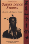 Schoolcraft's Ojibwa Lodge Stories: Life on the Lake Superior Frontier