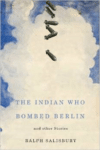 The Indian Who Bombed Berlin and Other Stories