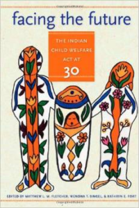 Facing the Future: The Indian Child Welfare Act at 30