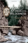 Woman in the Wilderness: Letters of Harriet Wood Wheeler, Missonary Wife, 1832-1892