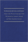 Powder River Odyssey: Nelson Cole's Western Campaign of 1865; The Journals of Lyman G. Bennett and Other Eyewitness Accounts