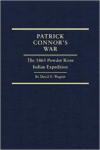 Patrick Connor's War: The 1865 Powder River Indian Expedition