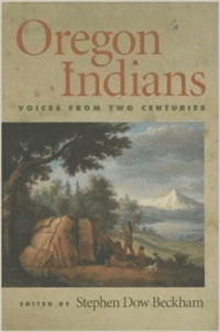 Oregon Indians:Voices from Two Centuries