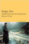 Empty Nets:Indians, Dams, and the Columbia River