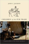 Children of the Fur Trade:Forgotten Metis of the Pacific Northwest