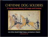 Cheyenne Dog Soldiers:A Ledgerbook History of Coups and Combat