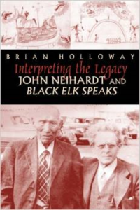 Interpreting the Legacy: John Neihardt and Black Elk Speaks