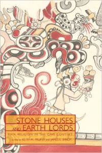 Stone Houses and Earth Lords: Maya Religion in the Cave Context