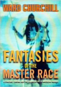 Fantasies of the Master Race: Literature, Cinema, and the Colonization of American Indians