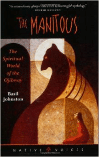 Manitous: The Spiritual World of the Ojibway