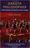 Dakota Philosopher:Charles Eastman and American Indian Thought