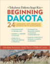 Beginning Dakota/Tokaheya Dakota Iapi Kin:24 Language and Grammar Lessons with Glossaries