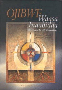 Ojibwe: Waasa Inaabidaa, We Look in All Directions