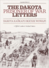 The Dakota Prisoner of War Letters: Dakota Kaskapi Okicize Wowapi