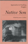 Approaches to Teaching Wright's Native Son
