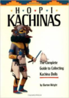 Hopi Kachinas:The Complete Guide to Collecting Kachina Dolls