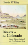 Disaster at the Colorado: Beale's Wagon Road and the First Emigrant Party