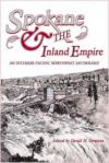 Spokane and the Inland Empire:An Interior Pacific Northwest Anthology