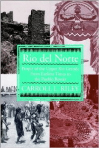 Rio del Norte: People of Upper Rio Grande from Earliest Times to Pueblo Revolt