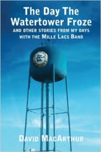 The Day the Watertower Froze: Stories from the Mille Lacs Band