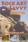 Rock Art Savvy: The Responsible Visitor's Guide to Public Sites of the Southwest