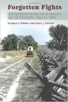 Forgotten Fights:Little-Known Raids and Skirmishes on the Frontier, 1823 to 1890