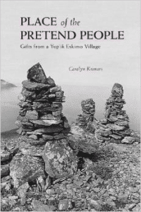 Place of the Pretend People: Gifts from a Yup'ik Eskimo Village