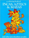 Incas, Aztecs and Mayas-Coloring Book