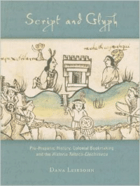 Script and Glyph: Pre-Hispanic History, Colonial Bookmaking and the Historia Tolteca-Chichimeca