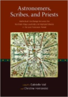 Astronomers, Scribes, and Priests: Intellectual Interchange Between the Northern Maya Lowlands and Highland Mexico in the Late Postclassic Period